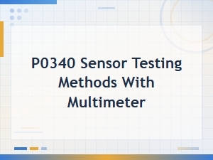 How to Test a P0340 Camshaft Position Sensor with a Multimeter